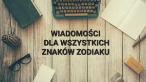 Leia mais sobre o artigo WIADOMOŚCI DLA WSZYSTKICH ZNAKÓW ZODIAKU – TAROT 💫