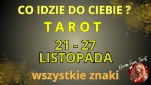 Leia mais sobre o artigo CO IDZIE DO CIEBIE ? (21-27.11.2024) – TAROT – Wszystkie znaki