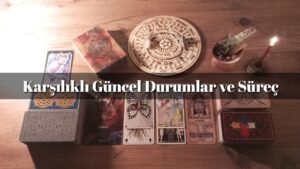 Leia mais sobre o artigo Karşılıklı Güncel Durumlar ve Süreç | Tarot Açılımı