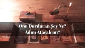 Leia mais sobre o artigo Onu Durduran Şey Ne? Adım Atacak mı? | Tarot Açılımı #aklımdakikişitarot #tarot