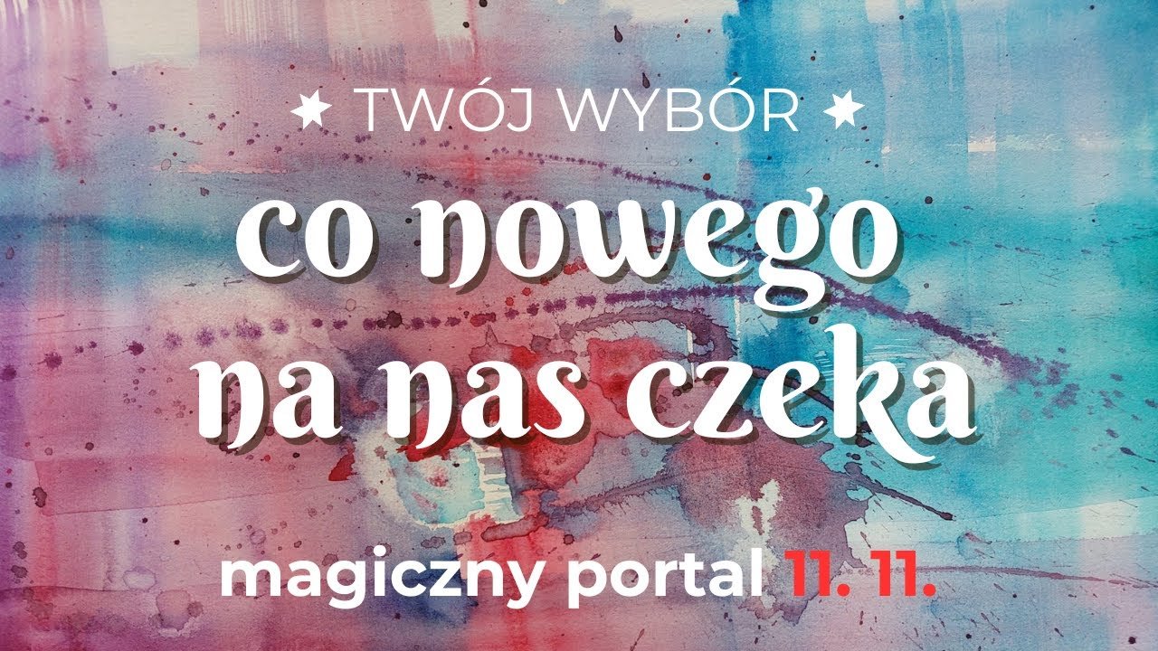 No momento, você está visualizando Twój Wybór | Co nowego na nas czeka ? magiczny portal 11. 11.