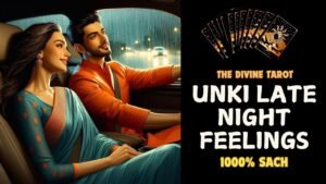 Leia mais sobre o artigo UNKI LATE NIGHT FEELINGS | UNKI CURRENT FEELINGS TODAY  | HINDI TAROT READING | THE DIVINE TAROT