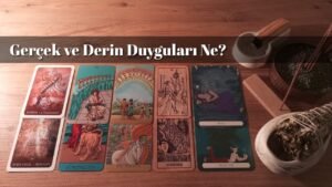 Leia mais sobre o artigo Aklındaki Kişinin Gerçek ve Derin Duyguları Ne? | Tarot Açılımı