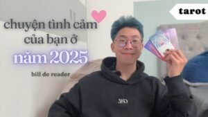 Leia mais sobre o artigo CHUYỆN TÌNH CẢM năm 2025 của bạn sẽ như thế nào? | tarot