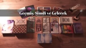 Leia mais sobre o artigo Geçmiş, Şimdi ve Gelecek | Tarot Açılımı