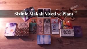 Leia mais sobre o artigo Sizinle Alakalı Niyeti ve Planı | Tarot Açılımı