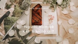 Leia mais sobre o artigo CHỌN 1 TỤ BÀI: NGƯỜI BẠN SẼ KẾT HÔN LÀ AI?