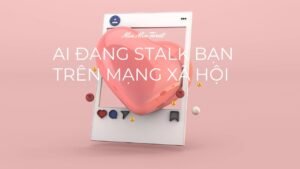 Leia mais sobre o artigo CHỌN 1 TỤ BÀI: AI ĐANH THEO DÕI/STALK BẠN TRÊN MẠNG XÃ HỘI