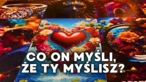Leia mais sobre o artigo CO ON MYŚLI, ŻE TY MYŚLISZ? 🔴  WYBIERZ KARTĘ/ZNAK 🟢 TAROT MIŁOŚĆ🟡  BEZTERMINOWO