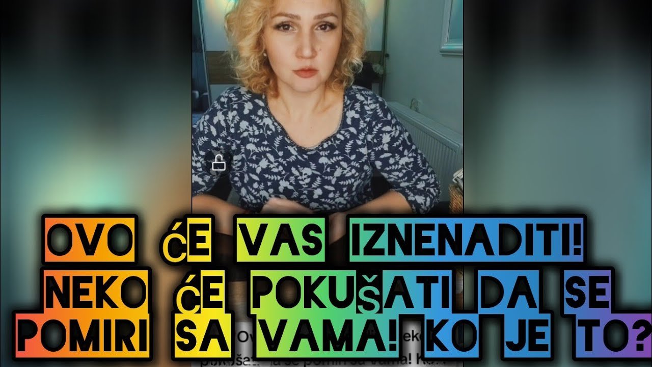 No momento, você está visualizando 🤯❤️Ovo će Vas iznenaditi! Neko će pokušati da se pomiri sa Vama! Ko je to?!
