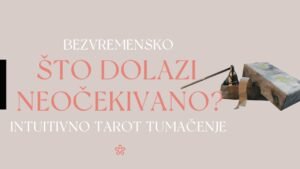 Leia mais sobre o artigo Što dolazi NEOČEKIVANO? Bezvremensko tarot predviđanje#pickacard #timles#tarotreading