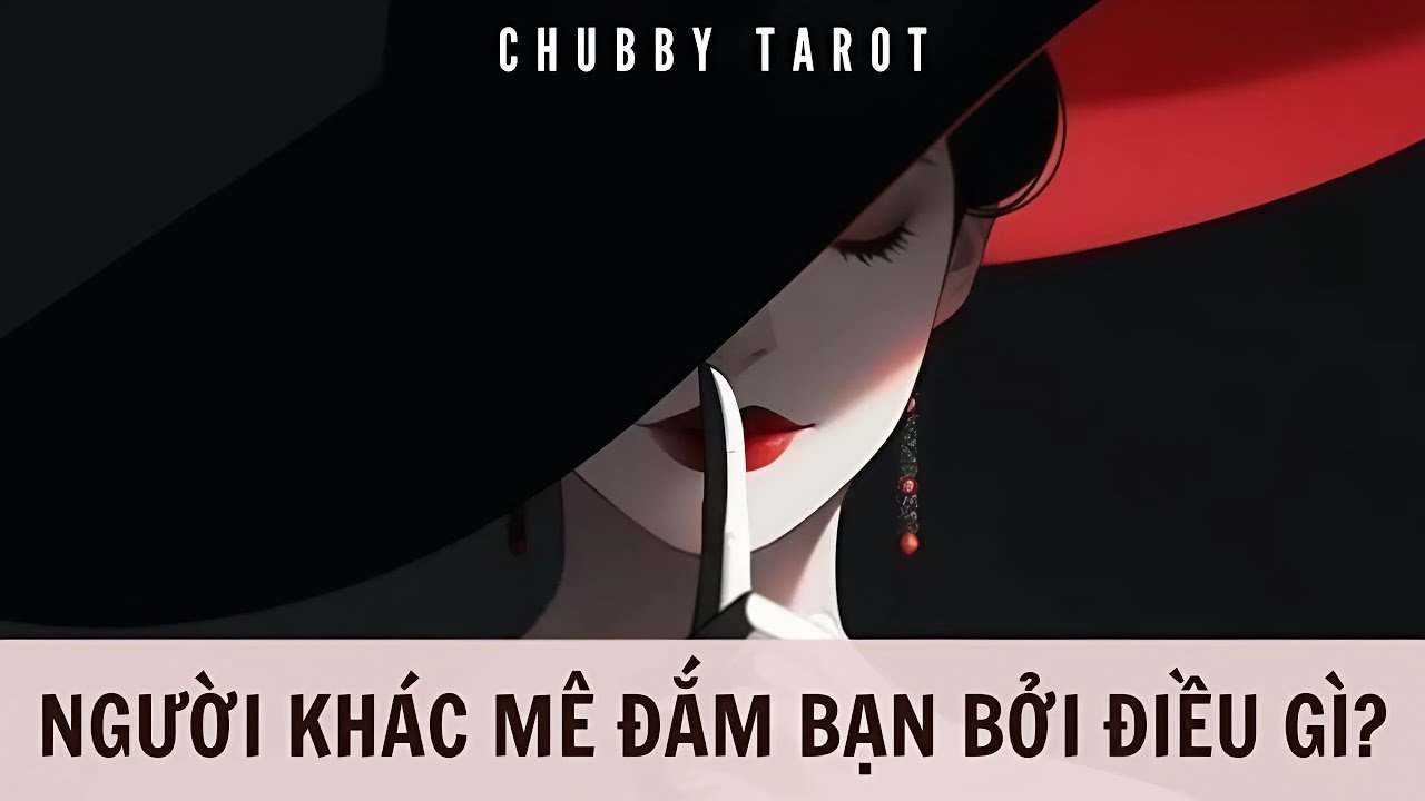 No momento, você está visualizando Tarot: Người khác mê đắm bạn bởi điều gì? @ChubbyTarot Tarot Reading