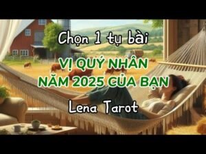 Leia mais sobre o artigo Vị quý nhân năm 2025 của bạn | #lenatarot #tarot #tarotreading