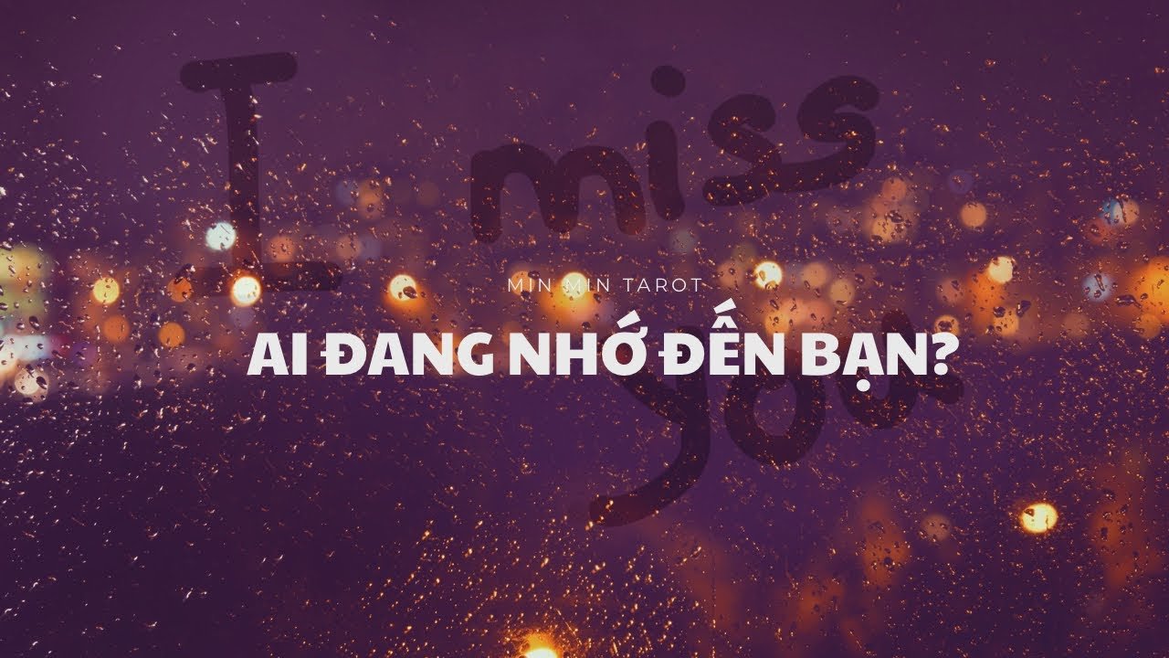 No momento, você está visualizando CHỌN 1 TỤ BÀI: AI ĐANG NHỚ ĐẾN BẠN?