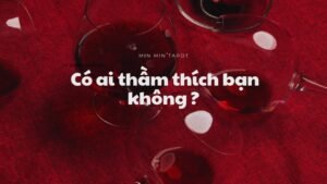 Leia mais sobre o artigo CHỌN 1 TỤ BÀI: AI ĐANG THẦM THÍCH BẠN?