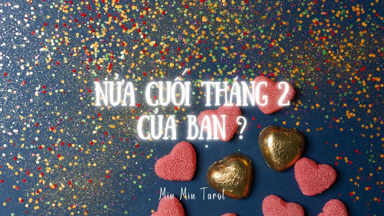 No momento, você está visualizando CHỌN 1 TỤ BÀI: NỬA CUỐI THÁNG 2 CỦA BẠN
