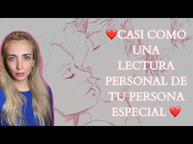 No momento, você está visualizando ❤️CASI COMO UNA LECTURA PERSONAL DE TU PERSONA ESPECIAL ❤️