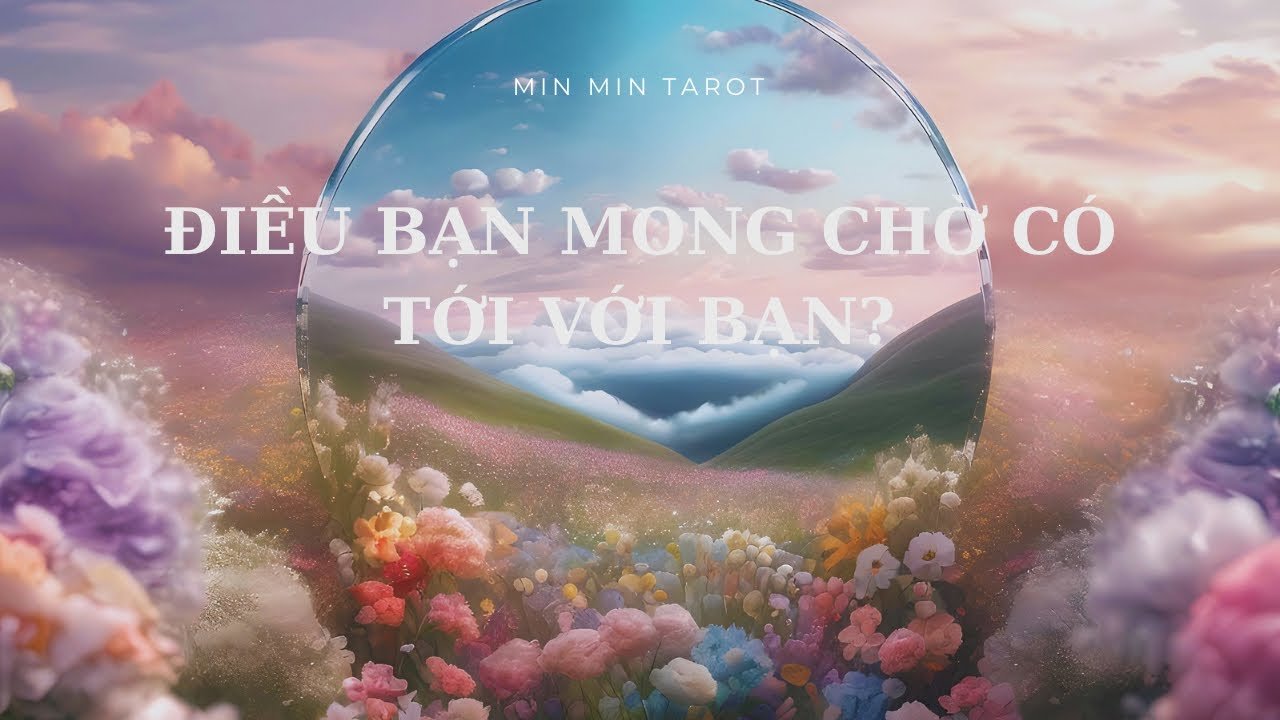 No momento, você está visualizando CHỌN 1 TỤ BÀI: ĐIỀU BẠN MONG CHỜ CÓ TỚI VỚI BẠN?