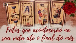 Leia mais sobre o artigo FATOS que ACONTECERÃO na SUA VIDA até o FINAL DO MÊS – HC Tarot