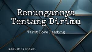 Leia mais sobre o artigo “Renungannya Tentang Dirimu” All Zodiak | Ramalan Tarot