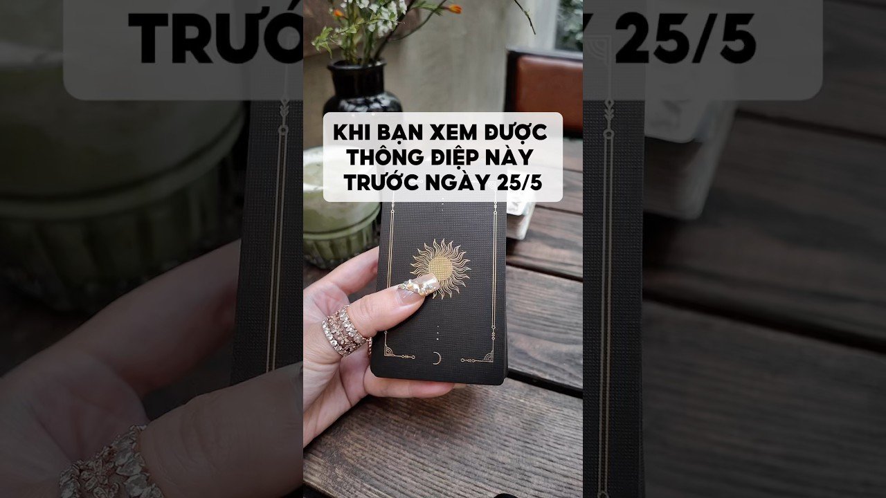 No momento, você está visualizando Khi bạn xem được thông điệp này trước ngày 25/5 #tarot #duongtarot #tarotvietnam #tarotonline