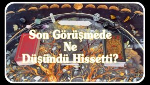 Leia mais sobre o artigo Son Görüşmenizde Ne Hissetti Ne Düşündü Tarot Yorumu🔮