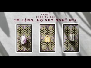 Leia mais sobre o artigo tarot: chọn tụ bài: im lặng, họ suy nghĩ gì?
