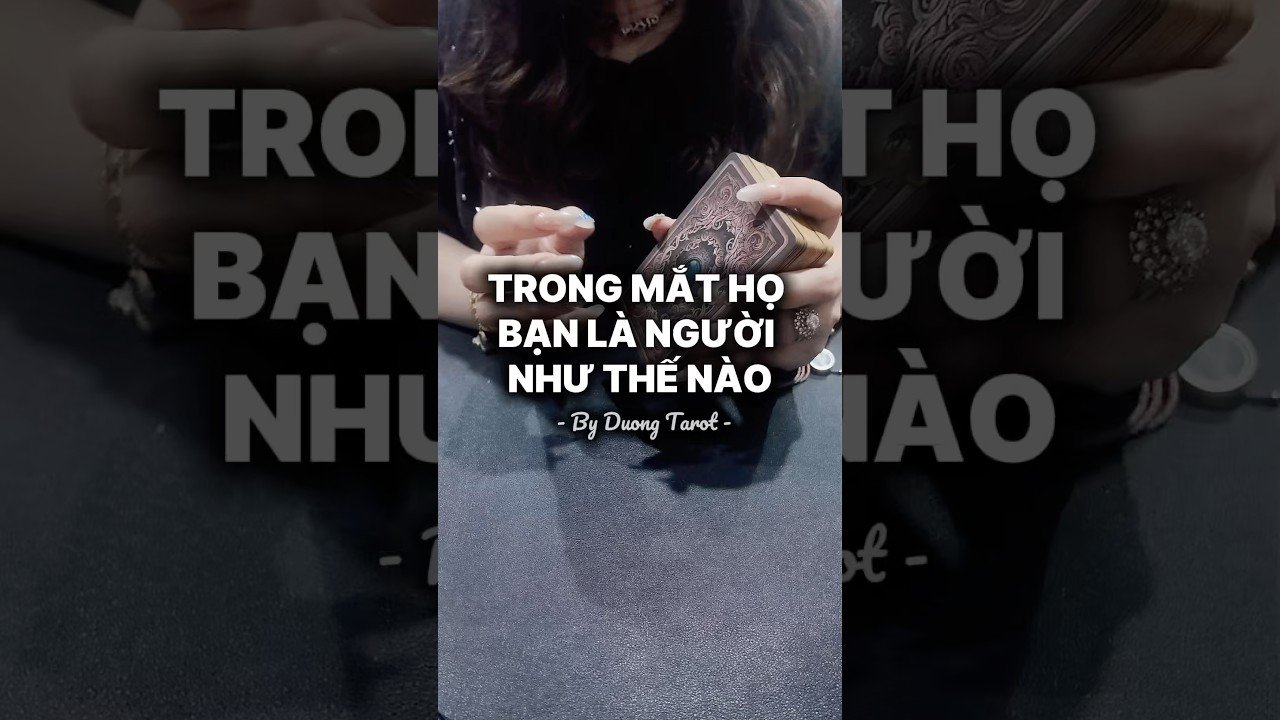 No momento, você está visualizando Trong mắt họ bạn là người như thế nào? #tarot #duongtarot #tarotreels #tarotvietnam #tarotonline