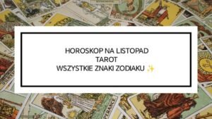 Leia mais sobre o artigo HOROSKOP NA LISTOPAD ✨ TAROT ✨️ WSZYSTKIE ZNAKI ZODIAKU✨️
