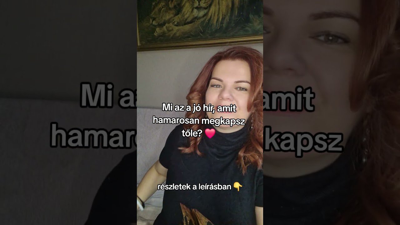 No momento, você está visualizando Mi az a jó hír, amit hamarosan megkapsz tőle? ❤️