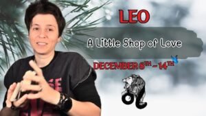 Leia mais sobre o artigo LEO ♌︎ – “A Little Shop of Love” DECEMBER 8TH – 14TH | Tarot Card Reading