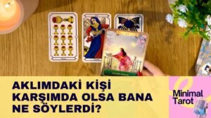 Leia mais sobre o artigo Aklımdaki Kişi Karşımda Olsa Bana Ne Söylerdi? #tarot #keşfet #minimaltarot