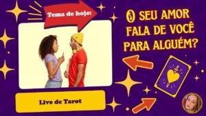 Leia mais sobre o artigo SEU AMOR FALA DE VOCÊ PARA ALGUÉM? Live coletiva + paga #tarot