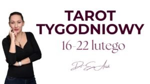 Leia mais sobre o artigo Tarot Tygodniowy 16 – 22 lutego, wszystkie znaki