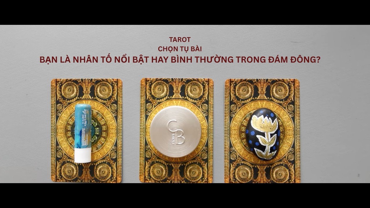 No momento, você está visualizando tarot: chọn tụ bài: bạn là nhân tố nổi bật hay bình thường trong đám đông?
