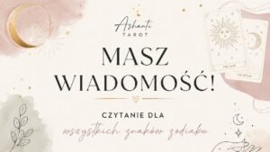 Leia mais sobre o artigo MASZ WIADOMOŚĆ! ✨️ TAROT ✨️ WSZYSTKIE ZNAKI ZODIAKU ✨️
